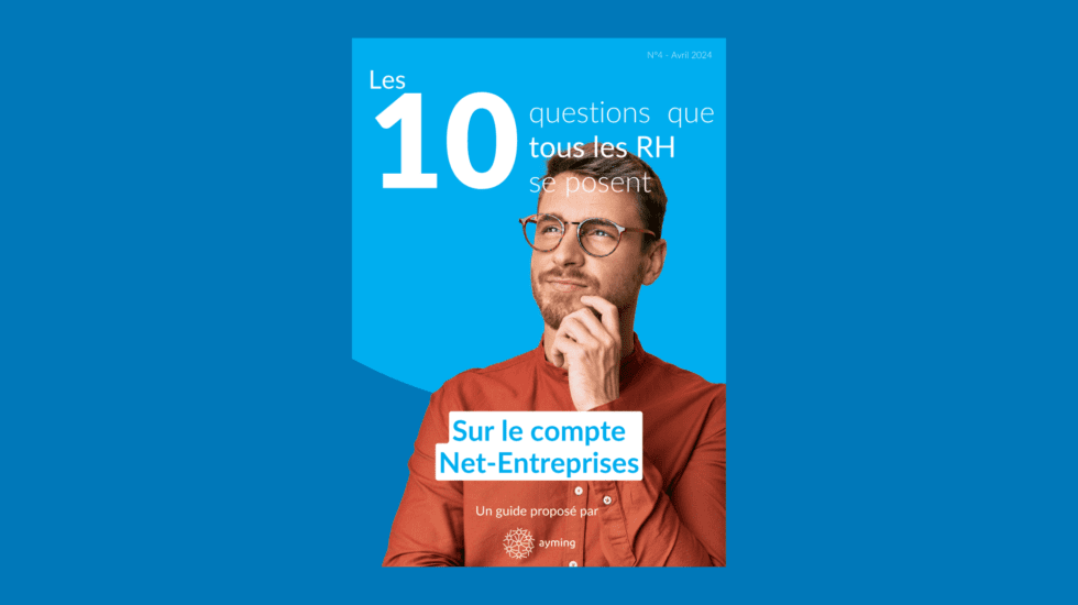 Les 10 questions que tous les RH se posent sur... Le compte Net-Entreprises