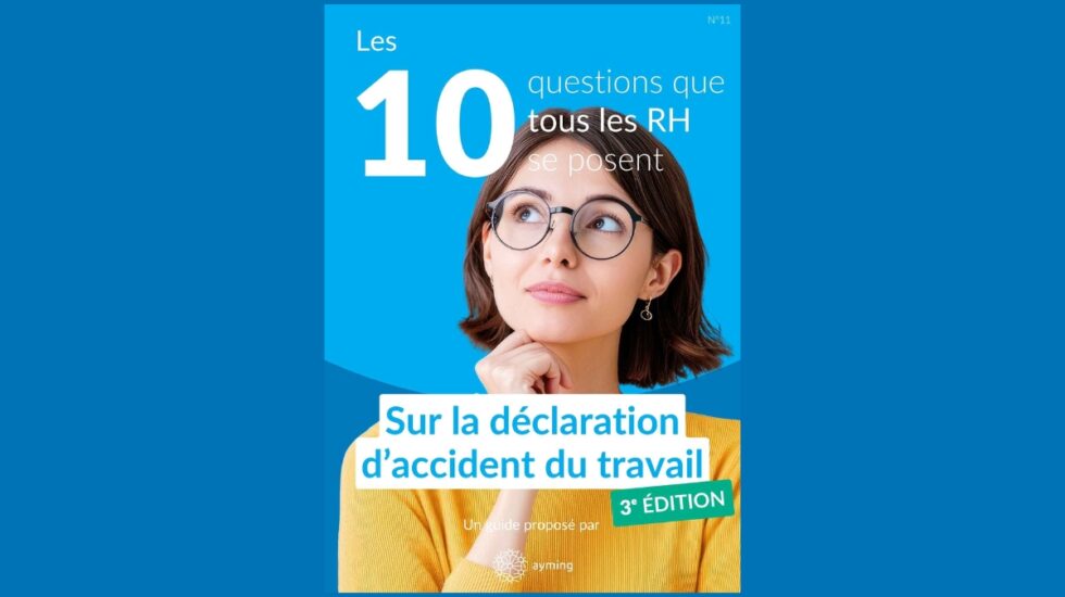Les 10 questions sur la Déclaration accident travail
